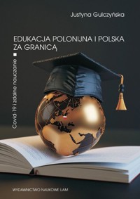 Edukacja polonijna i polska za granicą - Gulczyńska Justyna - książka