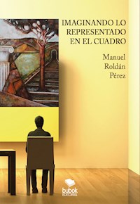 Imaginando lo representado en el cuadro - Manuel Roldán Pérez - ebook