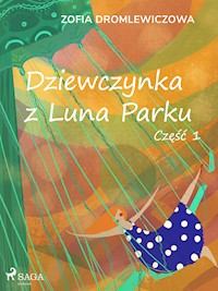 Dziewczynka z Luna Parku: część 1 - Zofia Dromlewiczowa - ebook + audiobook