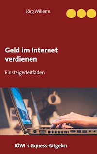 Geld verdienen im Internet für Einsteiger - Jörg Willems - ebook