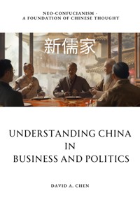 Understanding China in Business and Politics - David A. Chen - ebook