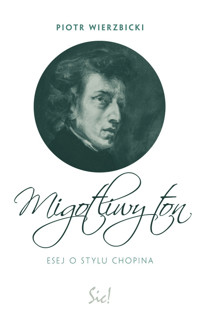 Migotliwy ton Esej o stylu Chopina - Piotr Wierzbicki - książka