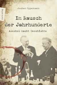 Im Rausch der Jahrhunderte - Jochen Oppermann - ebook