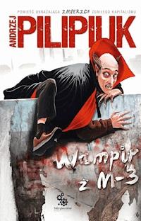 Wampir z M-3 - Andrzej Pilipiuk - ebook + audiobook + książka