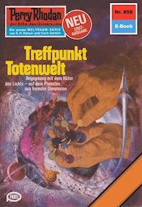 Perry Rhodan 856: Treffpunkt Totenwelt - H.G. Ewers - ebook