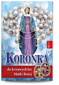 Koronka do krwawych łez Matki Bożej -  - książka
