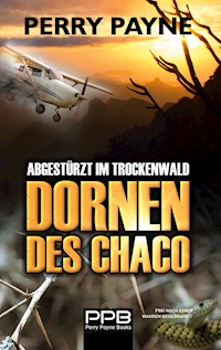 Abgestürzt im Trockenwald - Dornen des Chaco - Perry Payne - ebook