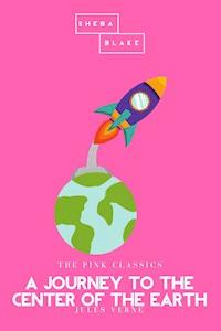 A Journey to the Center of the Earth | The Pink Classics - Jules Verne - ebook