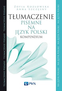 Tłumaczenie pisemne na język polski Kompendium - Kozłowska Zofia, Szczęsny Anna - książka