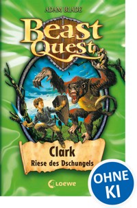 Beast Quest (Band 8) - Clark, Riese des Dschungels - Adam Blade - ebook