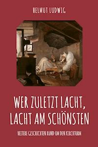 Wer zuletzt lacht, lacht am schönsten - Helmut Ludwig - ebook