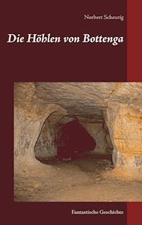 Die Höhlen von Bottenga - Norbert Scheurig - ebook