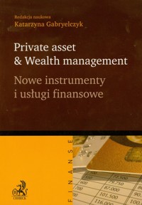 Nowe instrumenty i usługi finansowe Private asset & Wealth management -  - książka
