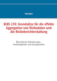 BCBS 239: Grundsätze für die effekte Aggregation von Risikodaten und die Risikoberichterstattung - Jörg Gogarn - ebook
