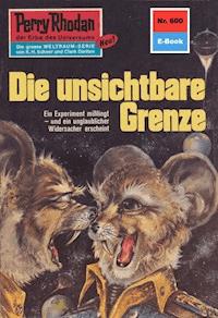Perry Rhodan 600: Die unsichtbare Grenze -  Kurt Mahr - ebook