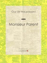 Monsieur Parent - Guy de Maupassant - ebook