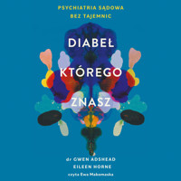 Diabeł, którego znasz. Psychiatria sądowa bez tajemnic - Gwen Adshead, Eileen Horne - ebook + audiobook