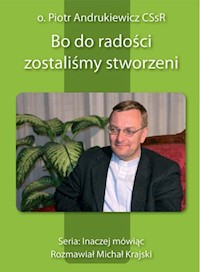Bo do radości zostaliśmy stworzeni - Andrukiewicz Piotr - książka