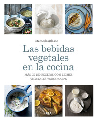 Las bebidas vegetales en la cocina - Mercedes Blasco - ebook