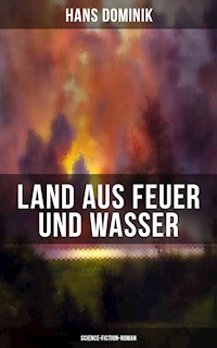 Land aus Feuer und Wasser (Science-Fiction-Roman) - Hans Dominik - ebook