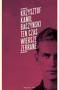 Ten czas Wiersze zebrane - Baczyński Kamil  Krzysztof - książka