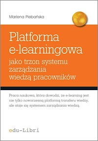 Platforma e-learningowa jako trzon systemu zarządzania wiedzą pracowników - Marlena Plebańska - ebook + książka