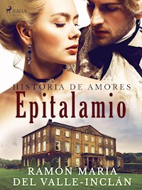 Epitalamio (Historia de amores) - Ramón María del Valle-Inclán - ebook