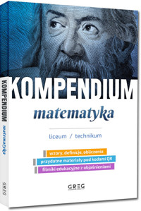 Kompendium - matematyka - liceum/technikum - Zespół Autorów i Redaktorów Wydawnictwa GREG - książka