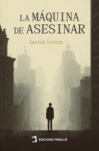 La máquina de asesinar - Gaston Leroux - ebook