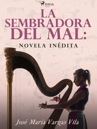 La sembradora del mal: novela inédita - José María Vargas Vilas - ebook