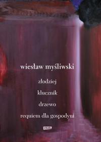 Dramaty. Złodziej, Klucznik, Drzewo, Requiem dla gospodyni - Wiesław Myśliwski - ebook + książka