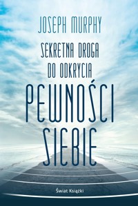 Sekretna droga do odkrycia pewności siebie - Murphy Joseph - książka