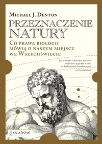 Przeznaczenie natury. Co prawa biologii mówią o naszym miejscu we Wszechświecie - Michael J. Denton - ebook