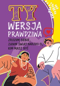 Ty. Wersja prawdziwa. Zrozum siebie, zanim świat powie Ci, kim masz być - Lilka Poncyliusz-Guranowska - książka