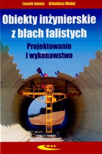 Obiekty inżynierskie z blach falistych. Projektowanie i wykonawstwo -  - książka