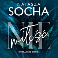 (Nie) miłość - Natasza Socha - ebook + audiobook