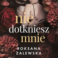 Nie dotkniesz mnie - Zalewska Roksana - ebook + audiobook + książka