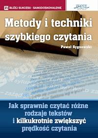 Metody i techniki szybkiego czytania. Jak sprawnie czytać różne rodzaje tekstów i kilkukrotnie zwiększyć prędkość czytania - Paweł Sygnowski - ebook
