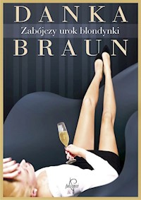 Zabójczy urok blondynki - Braun Danka - ebook + audiobook + książka