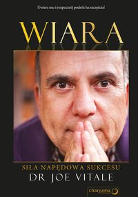 Wiara Siła napędowa sukcesu - Vitale Joe - książka