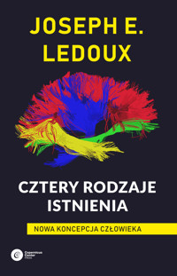 Cztery rodzaje istnienia. Nowa koncepcja człowieka - Joseph LeDoux - ebook + książka