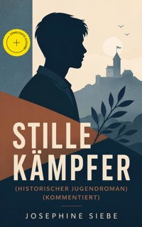 Stille Kämpfer (Historischer Jugendroman) (Kommentiert) - Josephine Siebe - ebook