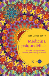Medicina psiquedélica - José Carlos Bouso Saiz - ebook
