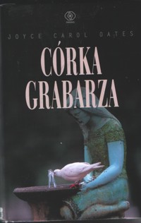 Córka grabarza - Joyce Carol Dates - ebook