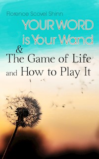 Your Word is Your Wand & The Game of Life and How to Play It - florence scovel  shinn - ebook