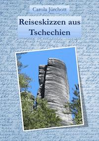 Reiseskizzen aus Tschechien - Carola Jürchott - ebook