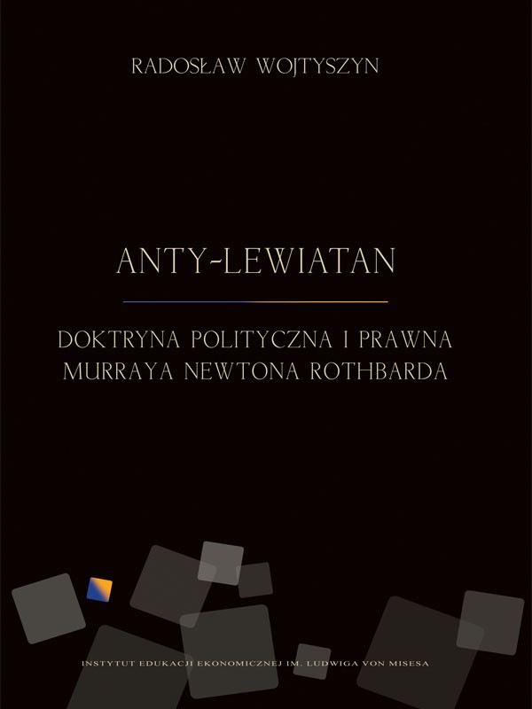 Okładka:Anty-Lewiatan. Doktryna polityczna i prawna Murraya Newtona Rothbarda 
