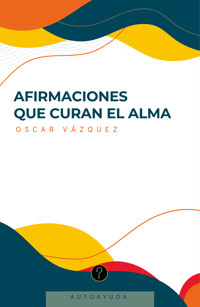 Afirmaciones que curan el alma - Oscar Vazquez - ebook
