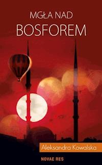Mgła nad Bosforem - Aleksandra Kowalska - ebook + audiobook + książka