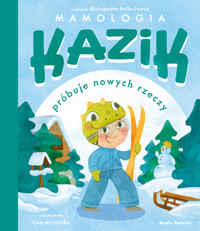 Kazik próbuje nowych rzeczy - Aleksandra Belta-Iwacz - książka
